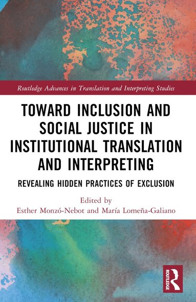 Esther Monzó-Nebot, María Lomeña-Galiano - Toward Inclusion and Social Justice in Institutional Translation and Interpreting, Häftad
