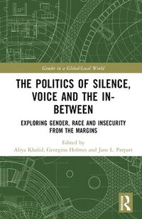 bokomslag The Politics of Silence, Voice and the In-Between