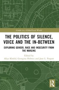 bokomslag The Politics of Silence, Voice and the In-Between