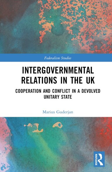 Marius Guderjan - Intergovernmental Relations in the UK, Inbunden