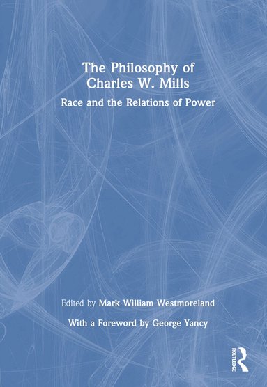 Mark William Westmoreland - Philosophy of Charles W. Mills, Inbunden