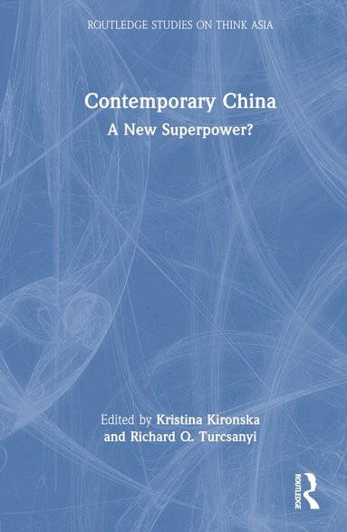 Kristina Kironska, Richard Q. Turcsanyi - Contemporary China, Inbunden