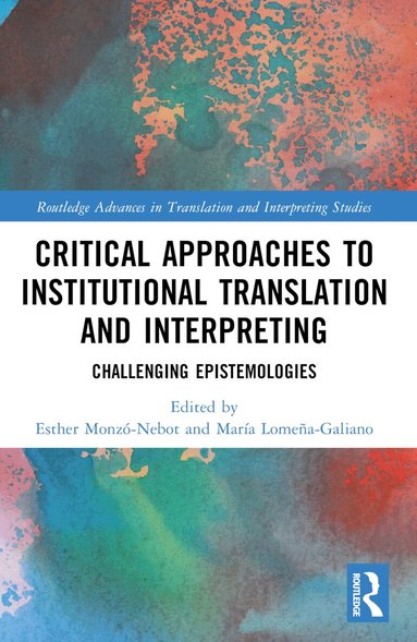 Esther Monzó-Nebot, María Lomeña-Galiano - Critical Approaches to Institutional Translation and Interpreting, Häftad