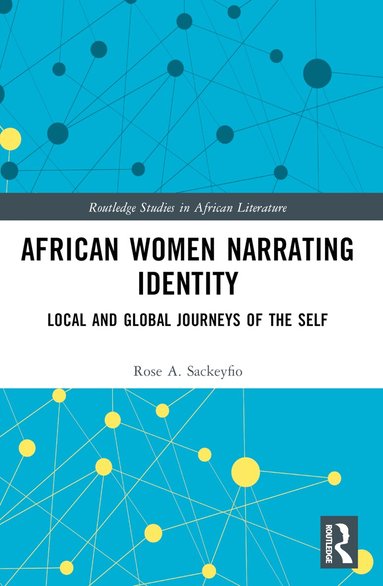 Rose A. Sackeyfio - African Women Narrating Identity, Häftad