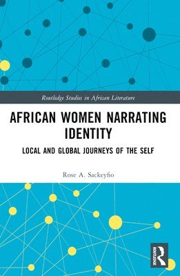 Rose A. Sackeyfio - African Women Narrating Identity, Häftad