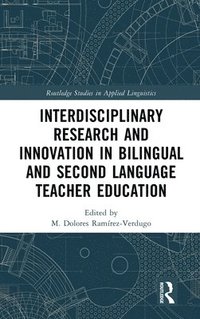 bokomslag Interdisciplinary Research and Innovation in Bilingual and Second Language Teacher Education
