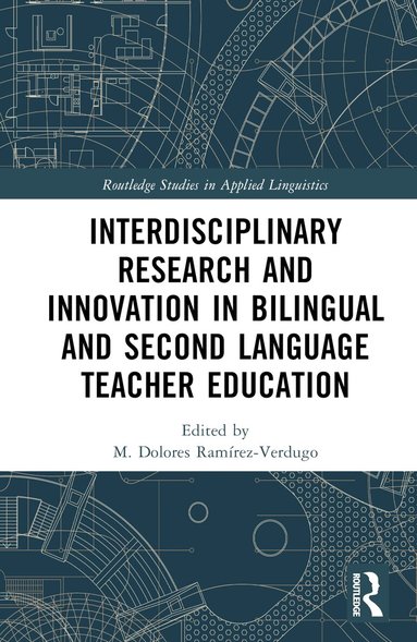 M. Dolores Ramírez-Verdugo - Interdisciplinary Research and Innovation in Bilingual and Second Language Teacher Education, Inbunden