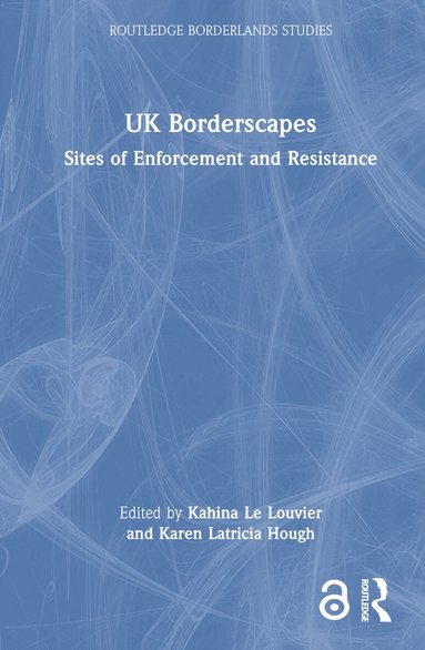 Kahina Le Louvier, Karen Latricia Hough - UK Borderscapes, Inbunden