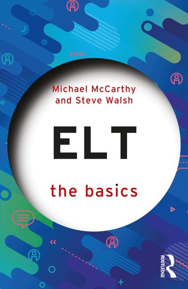 Michael McCarthy, Steve Walsh - ELT: The Basics, Häftad