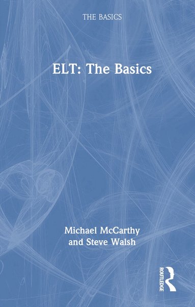 Michael McCarthy, Steve Walsh - ELT: The Basics, Inbunden