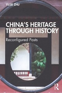 bokomslag Chinas Heritage through History