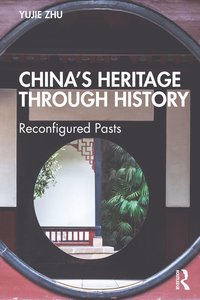 bokomslag Chinas Heritage through History