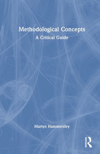 Martyn Hammersley - Methodological Concepts, Inbunden
