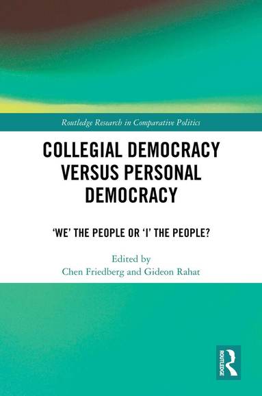 Chen Friedberg, Gideon Rahat - Collegial Democracy versus Personal Democracy, Inbunden