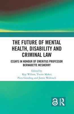 The Future of Mental Health, Disability and Criminal Law 1