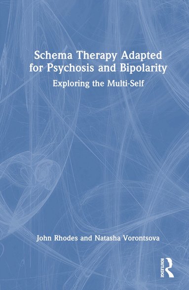 John Rhodes, Natasha Vorontsova - Schema Therapy Adapted for Psychosis and Bipolarity, Inbunden