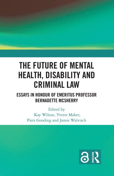 Kay Wilson, Yvette Maker, Piers Gooding, Jamie Walvisch - Future of Mental Health, Disability and Criminal Law, Häftad