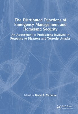 The Distributed Functions of Emergency Management and Homeland Security 1