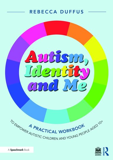 bokomslag Autism, Identity and Me: A Practical Workbook to Empower Autistic Children and Young People Aged 10+
