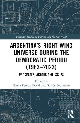 Gisela Pereyra Doval, Gastón Souroujon, Argentina) Doval, Gisela Pereyra (National University of Rosario (UNR), Argentina) Souroujon, Gaston (Argentina’s National Scientific Research Council - Argentina’s Right-Wing Universe During the Democratic Period (1983–2023), Inbunden