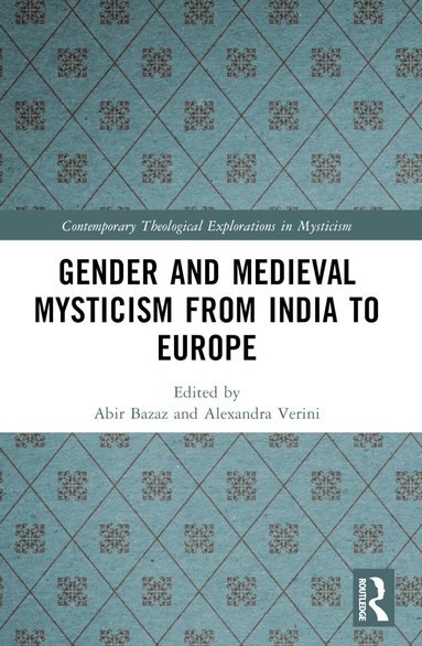 Alexandra Verini, Abir Bazaz - Gender and Medieval Mysticism from India to Europe, Häftad