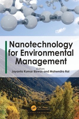 Jayanta Kumar Biswas, Mahendra Rai, India) Biswas, Jayanta Kumar (University of Kalyani, India) Rai, Mahendra (Department of Biotechnology, SGB Amravati University, Amravati, Maharashtra - Nanotechnology for Environmental Management, Inbunden