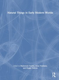 bokomslag Natural Things in Early Modern Worlds