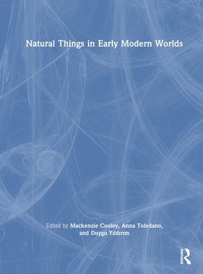 Natural Things in Early Modern Worlds 1