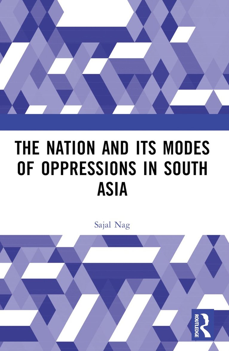 Sajal Nag, India) Nag, Sajal (Assam University - Nation and Its Modes of Oppressions in South Asia, Häftad