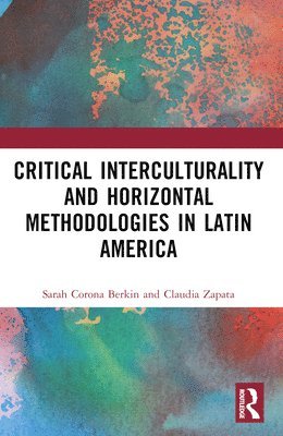 Critical Interculturality and Horizontal Methodologies in Latin America 1