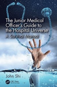 bokomslag The Junior Medical Officer's Guide to the Hospital Universe
