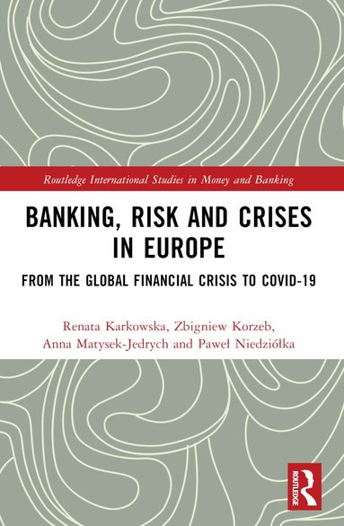 Renata Karkowska, Zbigniew Korzeb, Anna Matysek-Jędrych, Paweł Niedziółka - Banking, Risk and Crises in Europe, Häftad