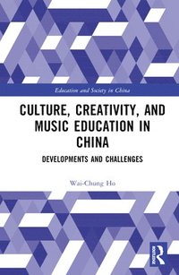bokomslag Culture, Creativity, and Music Education in China