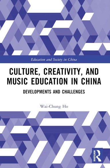 Wai-Chung Ho - Culture, Creativity, and Music Education in China, Häftad