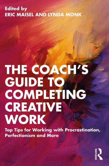 Eric Maisel, Lynda Monk - Coach's Guide to Completing Creative Work, Häftad
