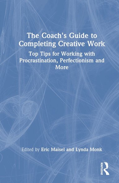 Eric Maisel, Lynda Monk - Coach's Guide to Completing Creative Work, Inbunden