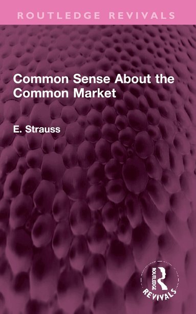 E. Strauss - Common Sense About the Common Market, Häftad