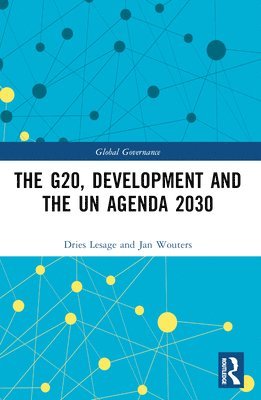 ies Lesage, Jan Wouters, Belgium) Lesage, ies (Ghent University, Belgium) Wouters, Jan (KU Leuven, Dries Lesage - G20, Development and the UN Agenda 2030, Häftad