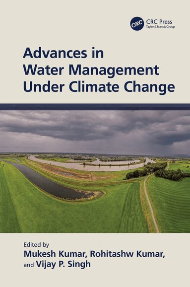 Mukesh Kumar, Rohitashw Kumar, Vijay P. Singh - Advances in Water Management Under Climate Change, Inbunden