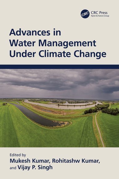 Mukesh Kumar, Rohitashw Kumar, Vijay P. Singh - Advances in Water Management Under Climate Change, Häftad