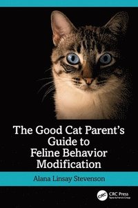 bokomslag The Good Cat Parents Guide to Feline Behavior Modification