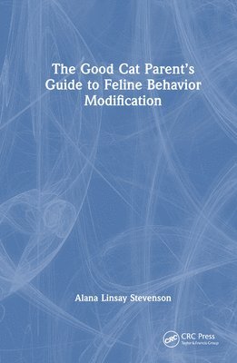 bokomslag The Good Cat Parents Guide to Feline Behavior Modification