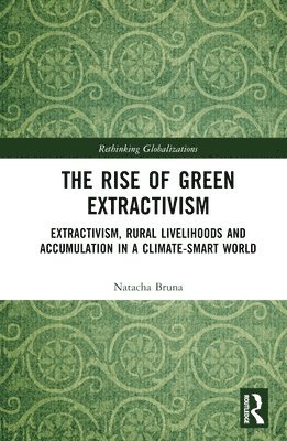 The Rise of Green Extractivism 1