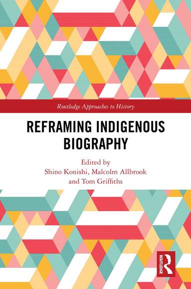 bokomslag Reframing Indigenous Biography