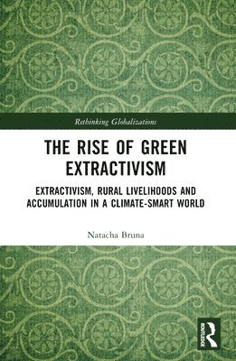 The Rise of Green Extractivism 1