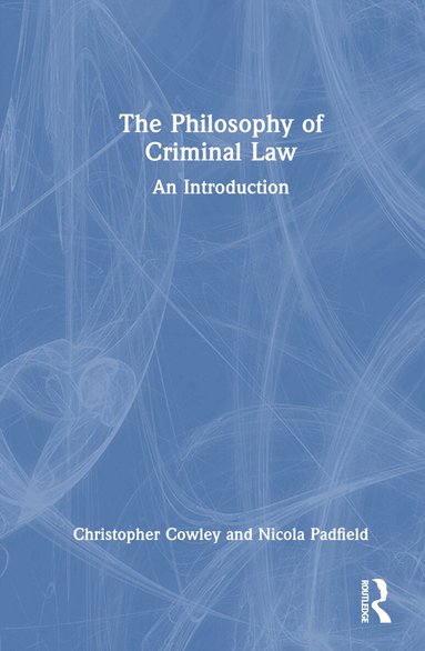 Christopher Cowley, Nicola Padfield - Philosophy of Criminal Law, Inbunden