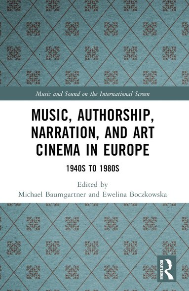 Michael Baumgartner, Ewelina Boczkowska - Music, Authorship, Narration, and Art Cinema in Europe, Häftad