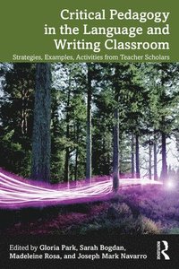bokomslag Critical Pedagogy in the Language and Writing Classroom