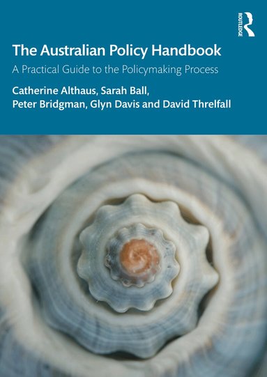 Catherine Althaus, Sarah Ball, Peter Bridgman, Glyn Davis, David Threlfall - Australian Policy Handbook, Häftad