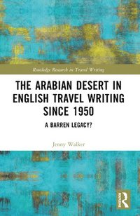 bokomslag Arabian Desert in English Travel Writing Since 1950